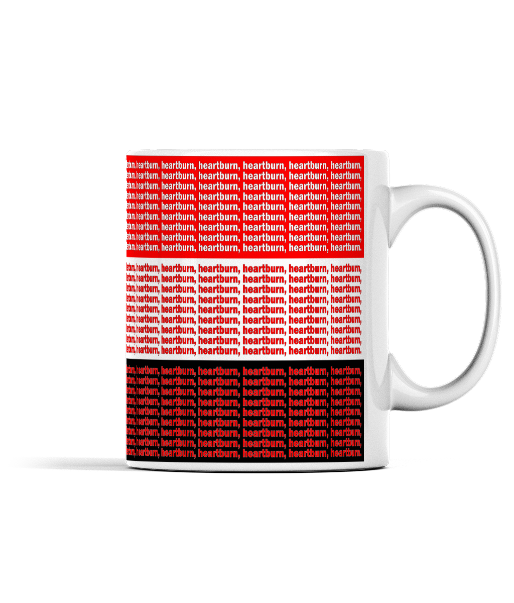 Heartburn, heartburn, heartburn - Mug