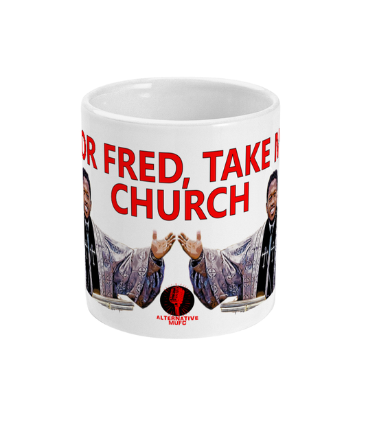 Pastor Fred take me to church - Mug