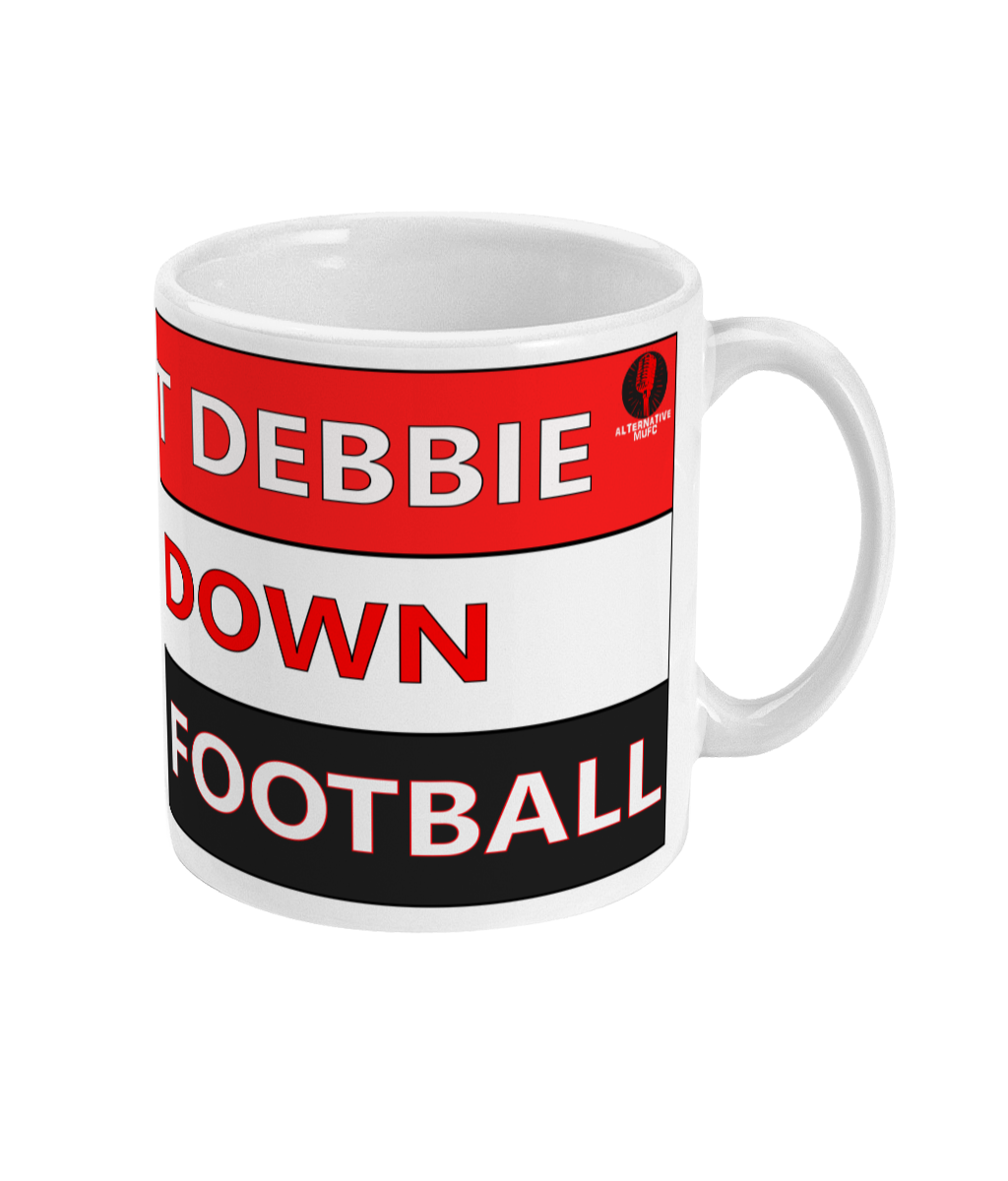 Alright Debbie calm down it's only football - Alternative Mug