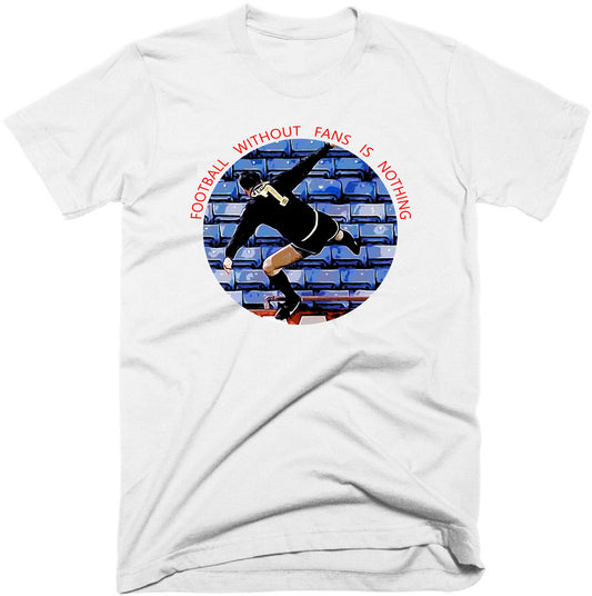 Football without fans is nothing. Eric Cantona T-Shirt