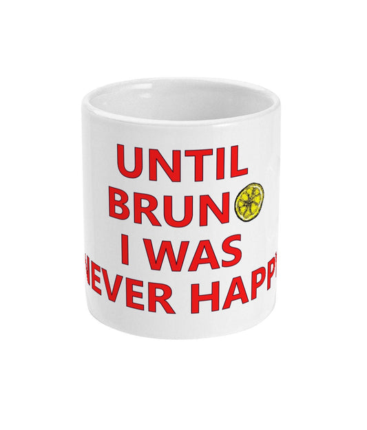 Until Bruno I was never happy - Mug - Stone Roses Sally Cinnamon