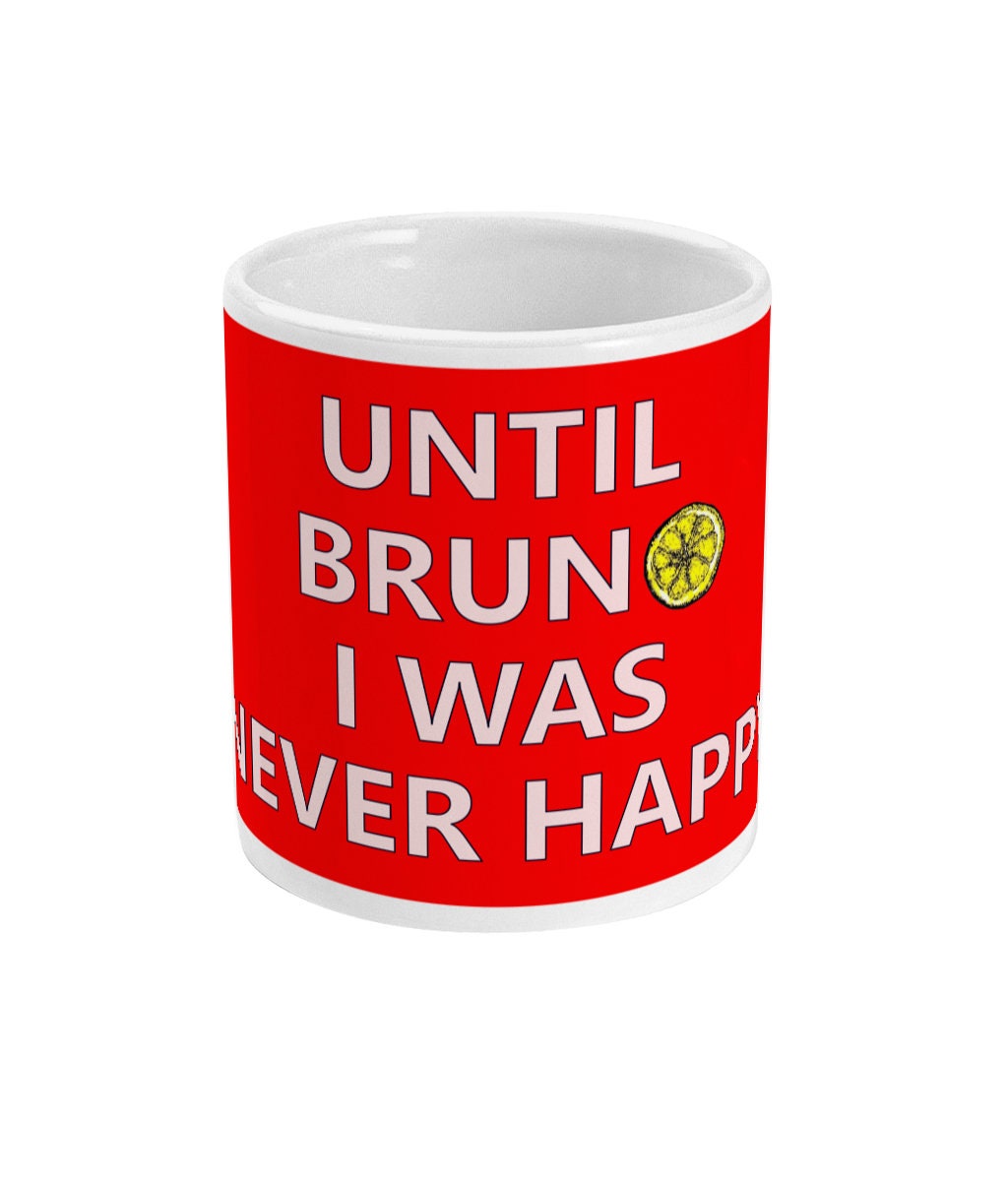 Until Bruno I was never happy - Mug - Stone Roses Sally Cinnamon