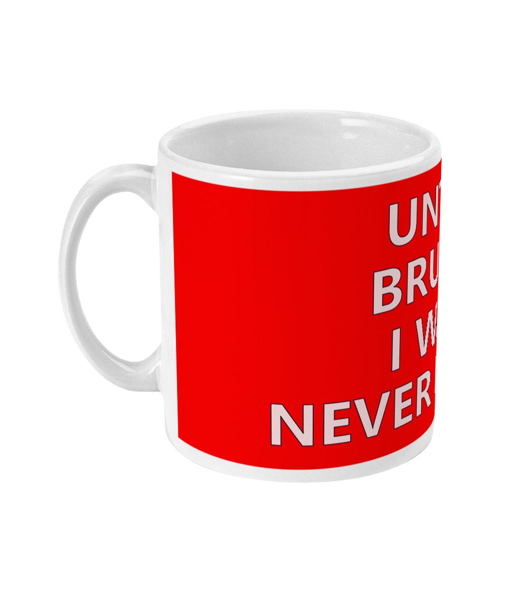 Until Bruno I was never happy - Mug - Stone Roses Sally Cinnamon