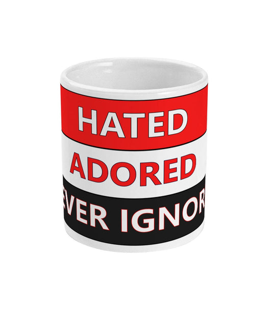 Hated adored never ignored - United mug