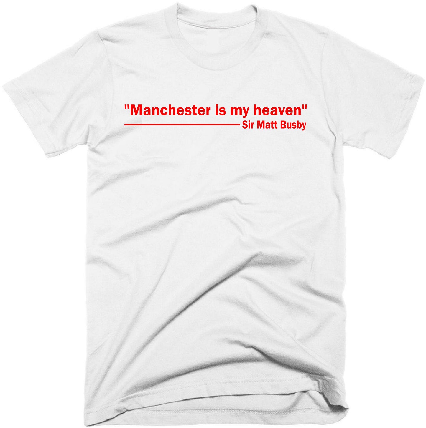 Manchester is my heaven, Sir Matt Busby t-shirt
