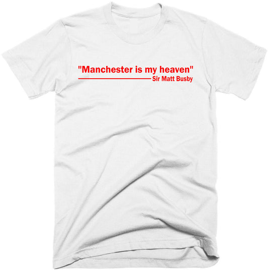 Manchester is my heaven, Sir Matt Busby t-shirt