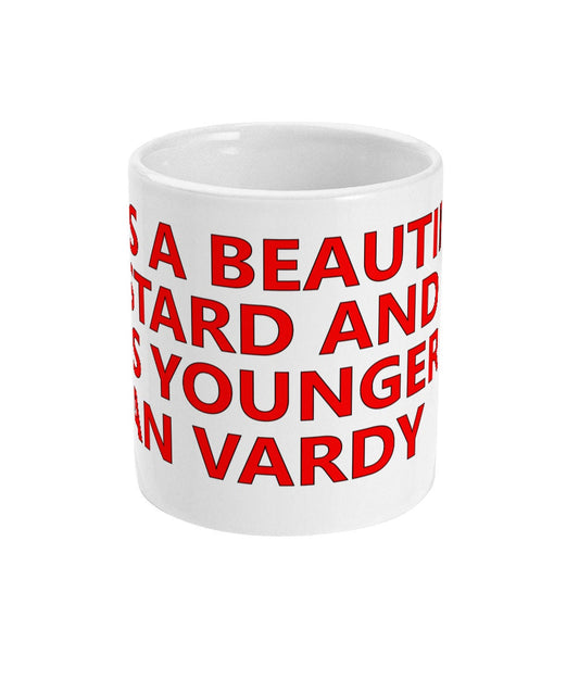 He's a beautiful B*stard and he's younger than Vardy - Alternative Mug