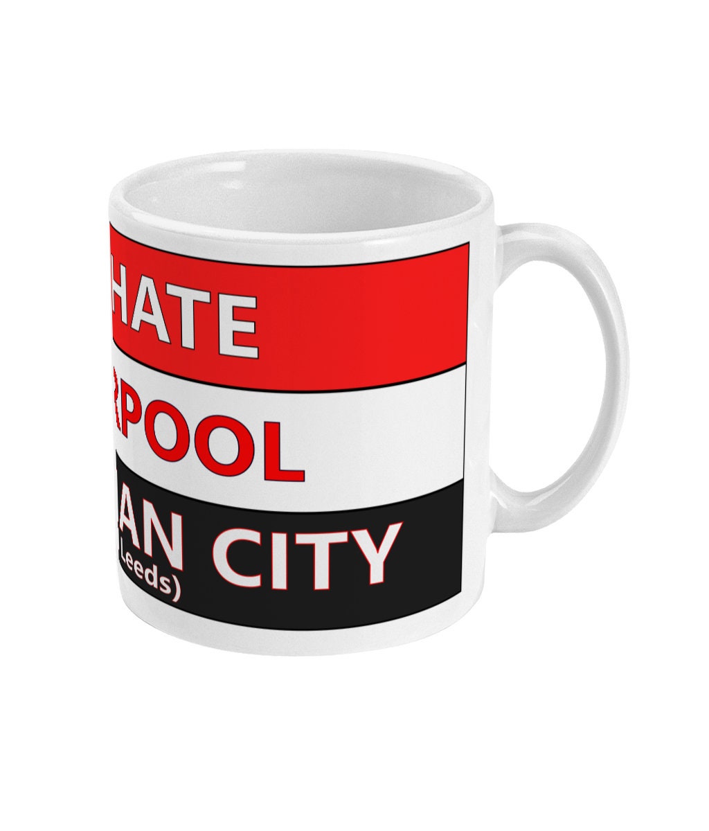 We hate Liverpool and Man City (and Leeds) mug