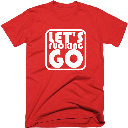 Let's fucking go T-Shirt. Alternative United Mens