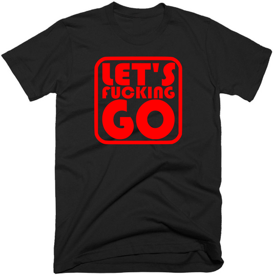 Let's fucking go T-Shirt. Alternative United Mens
