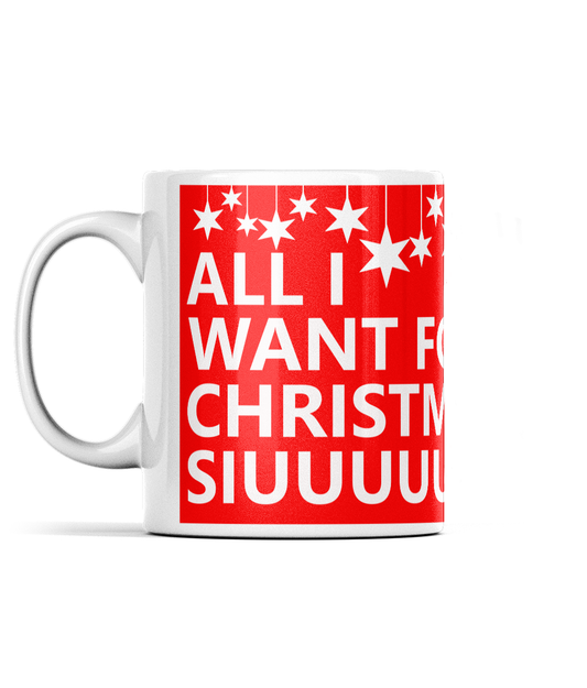 All I want for Christmas is SIUUUU - Cristiano Ronaldo Mug